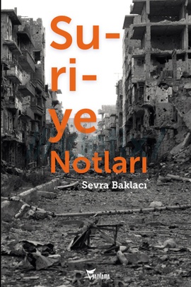 Suriye Notları, Sevra Baklacı